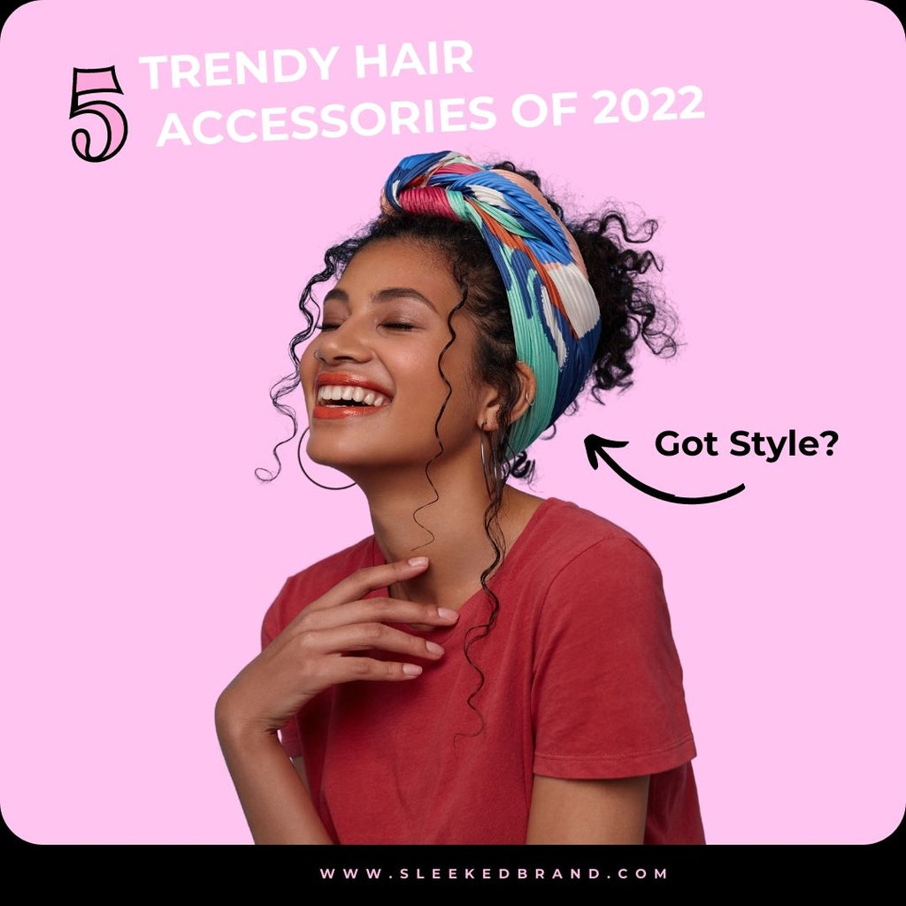 5 Top Trendy Hair Accessories of 2022